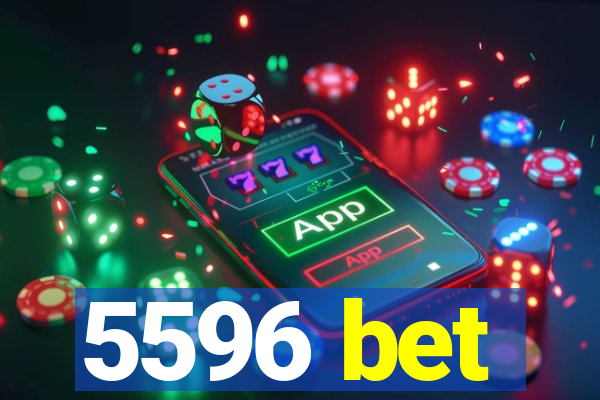 5596 bet